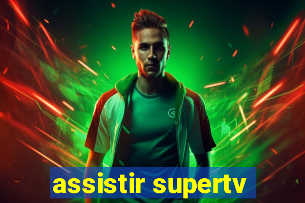 assistir supertv